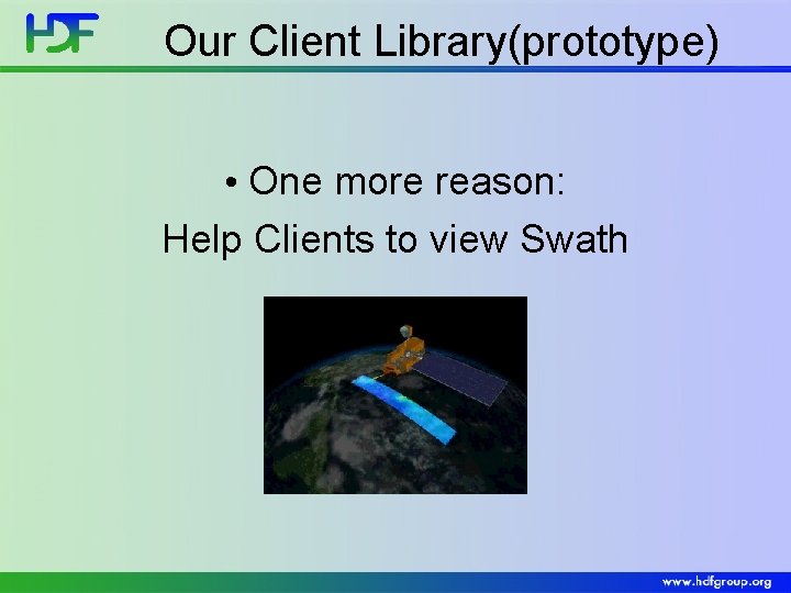 Our Client Library(prototype) • One more reason: Help Clients to view Swath 