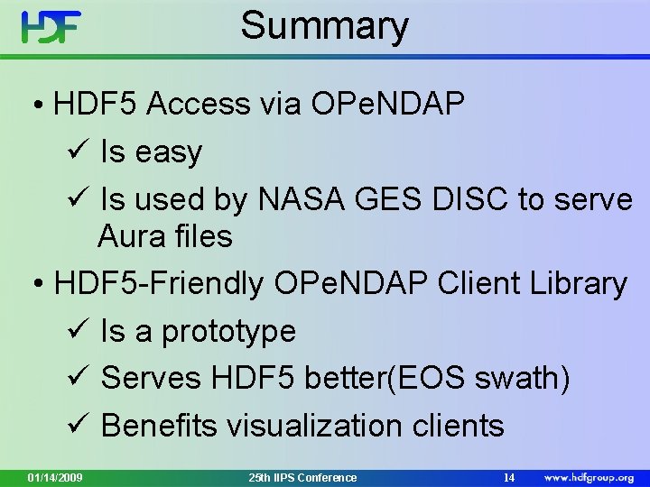 Summary • HDF 5 Access via OPe. NDAP ü Is easy ü Is used