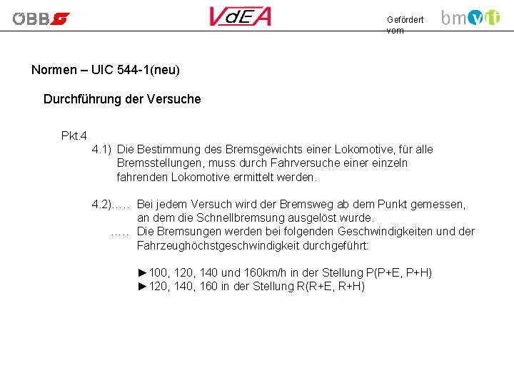 Gefördert vom Normen – UIC 544 -1(neu) Durchführung der Versuche Pkt. 4 4. 1)