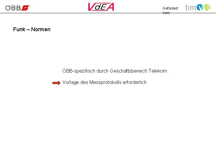 Gefördert vom Funk – Normen ÖBB-spezifisch durch Geschäftsbereich Telekom Vorlage des Messprotokolls erforderlich 