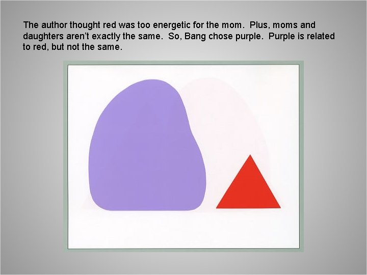 The author thought red was too energetic for the mom. Plus, moms and daughters