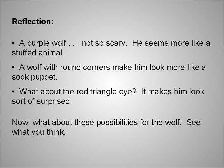 Reflection: • A purple wolf. . . not so scary. He seems more like