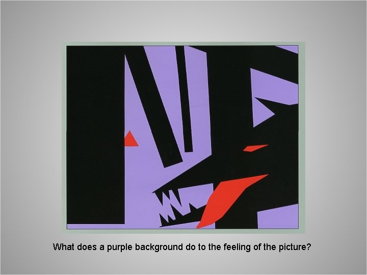 What does a purple background do to the feeling of the picture? 