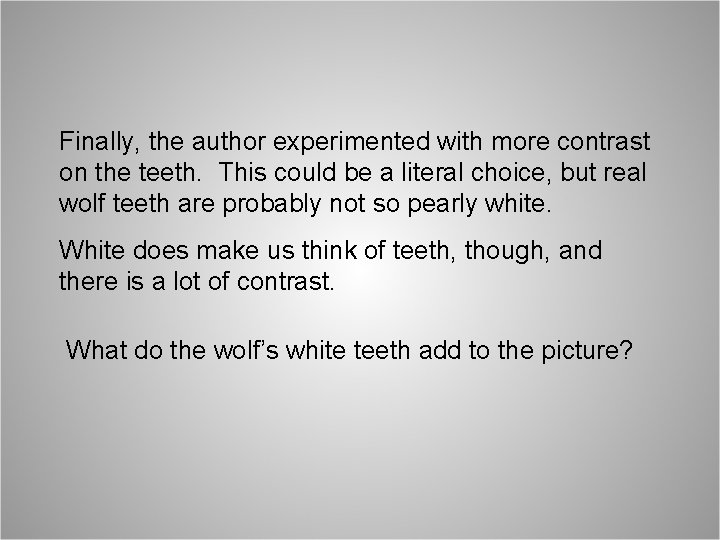 Finally, the author experimented with more contrast on the teeth. This could be a