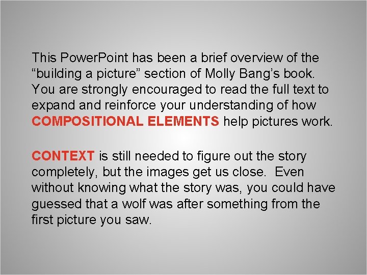 This Power. Point has been a brief overview of the “building a picture” section