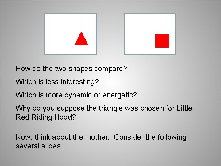 How do the two shapes compare? Which is less interesting? Which is more dynamic