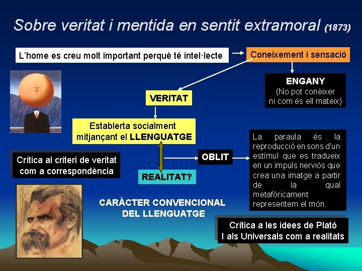 Sobre veritat i mentida en sentit extramoral (1873) L’home es creu molt important perquè