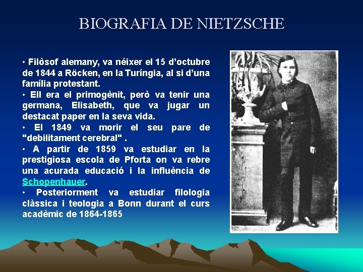 BIOGRAFIA DE NIETZSCHE • Filòsof alemany, va néixer el 15 d’octubre de 1844 a