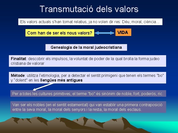Transmutació dels valors Els valors actuals s’han tornat relatius, ja no volen dir res: