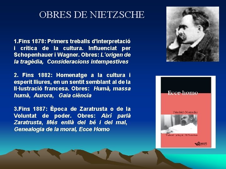 OBRES DE NIETZSCHE 1. Fins 1878: Primers treballs d'interpretació i crítica de la cultura.