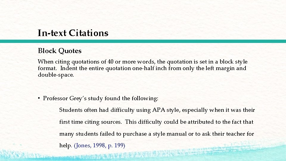In-text Citations Block Quotes When citing quotations of 40 or more words, the quotation In-text Citations Block Quotes When citing quotations of 40 or more words, the quotation