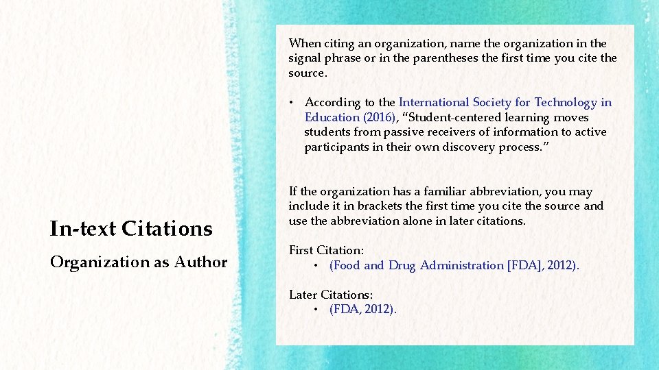 When citing an organization, name the organization in the signal phrase or in the When citing an organization, name the organization in the signal phrase or in the