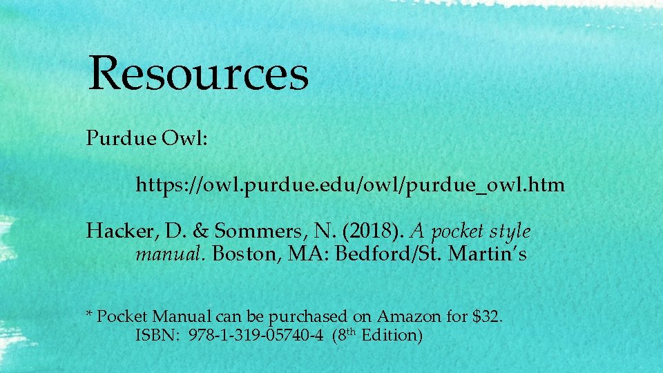 Resources Purdue Owl: https: //owl. purdue. edu/owl/purdue_owl. htm Hacker, D. & Sommers, N. (2018).