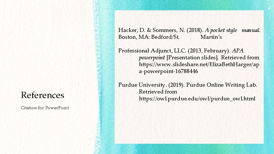 Hacker, D. & Sommers, N. (2018). A pocket style manual. Boston, MA: Bedford/St. Martin’s