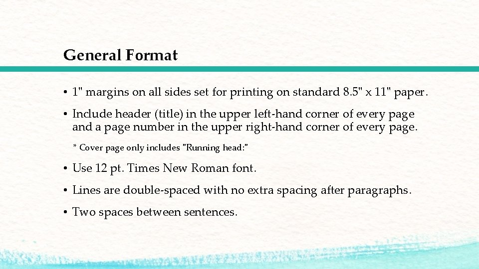 General Format • 1" margins on all sides set for printing on standard 8. General Format • 1" margins on all sides set for printing on standard 8.