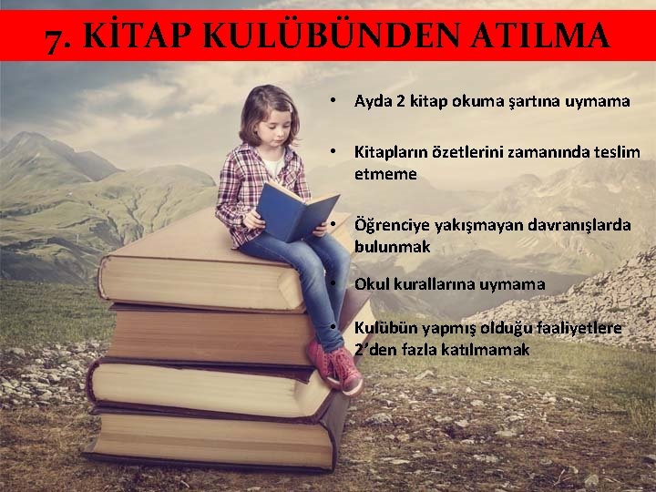 7. KİTAP KULÜBÜNDEN ATILMA • Ayda 2 kitap okuma şartına uymama • Kitapların özetlerini