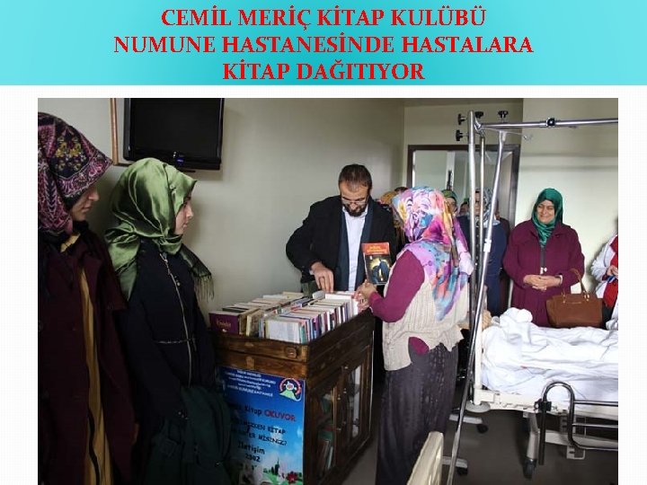 CEMİL MERİÇ KİTAP KULÜBÜ NUMUNE HASTANESİNDE HASTALARA KİTAP DAĞITIYOR 