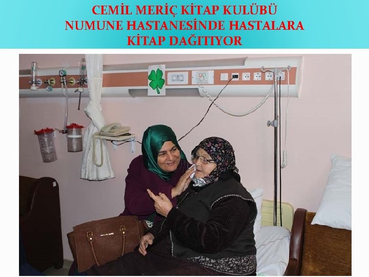 CEMİL MERİÇ KİTAP KULÜBÜ NUMUNE HASTANESİNDE HASTALARA KİTAP DAĞITIYOR 