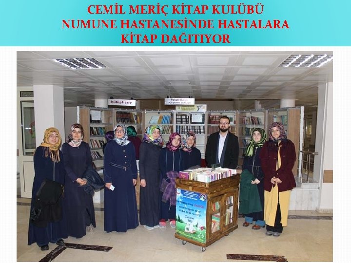 CEMİL MERİÇ KİTAP KULÜBÜ NUMUNE HASTANESİNDE HASTALARA KİTAP DAĞITIYOR 