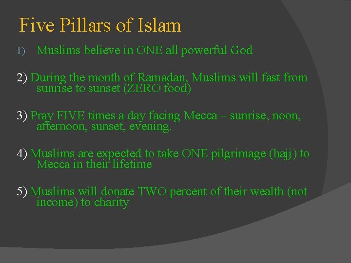 Five Pillars of Islam 1) Muslims believe in ONE all powerful God 2) During