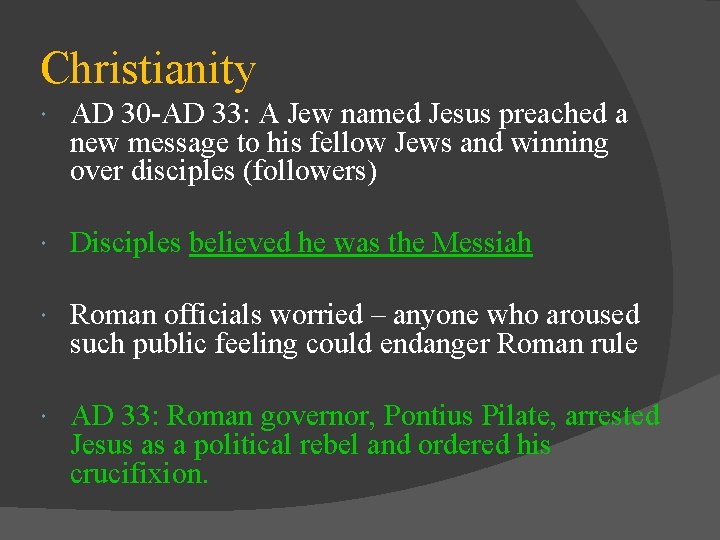 Christianity AD 30 -AD 33: A Jew named Jesus preached a new message to