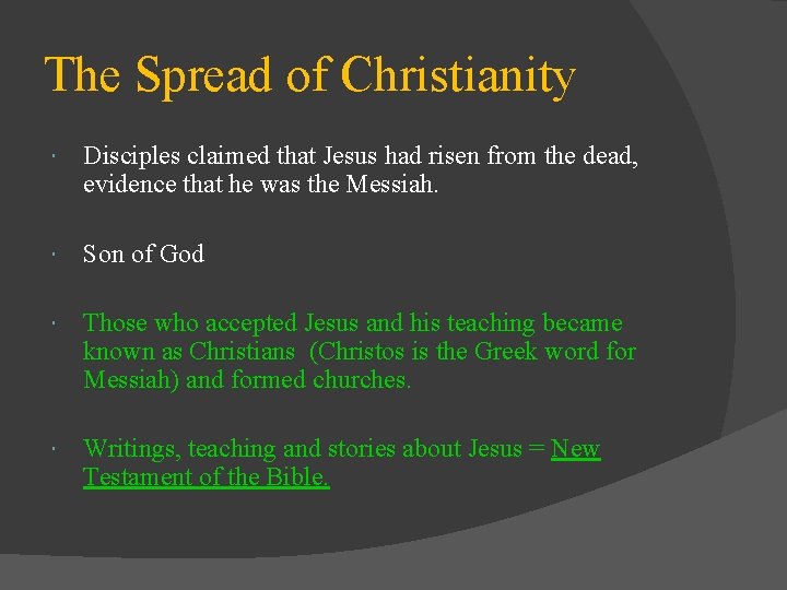 The Spread of Christianity Disciples claimed that Jesus had risen from the dead, evidence