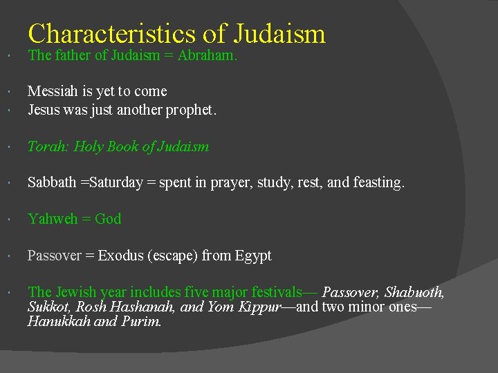  Characteristics of Judaism The father of Judaism = Abraham. Messiah is yet to