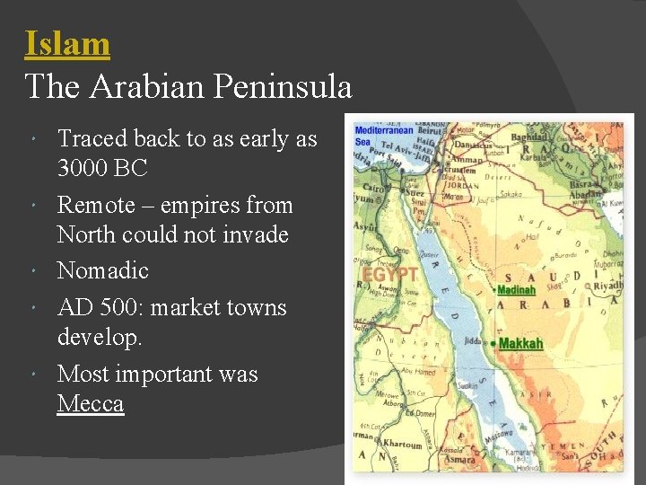 Islam The Arabian Peninsula Traced back to as early as 3000 BC Remote –