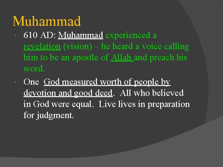 Muhammad 610 AD: Muhammad experienced a revelation (vision) – he heard a voice calling