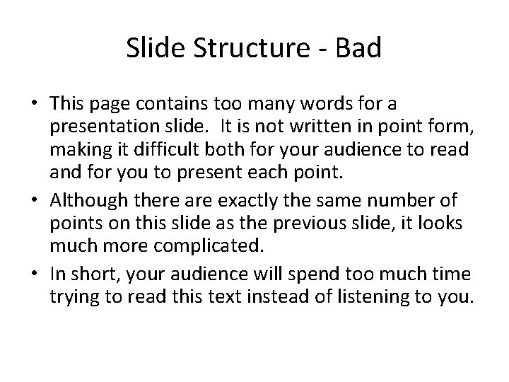 Slide Structure - Bad • This page contains too many words for a presentation