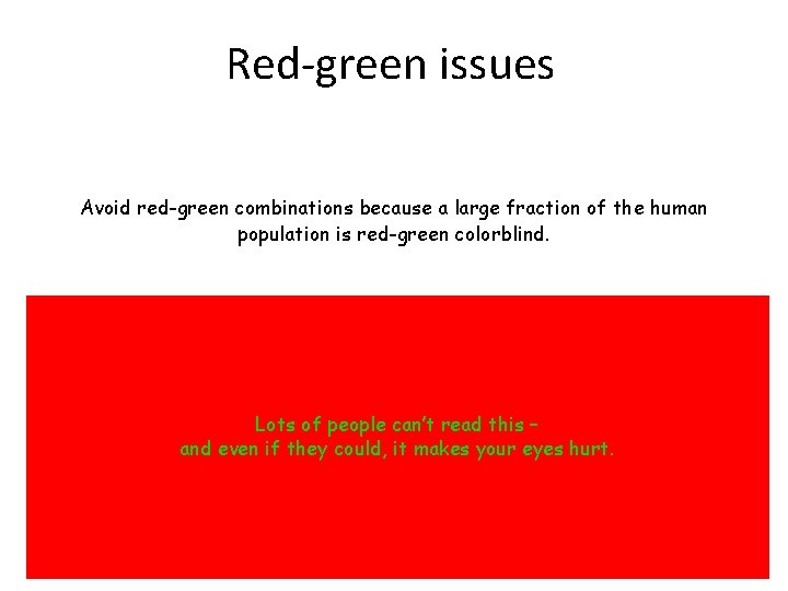 Red-green issues Avoid red-green combinations because a large fraction of the human population is
