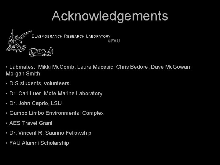 Acknowledgements • Labmates: Mikki Mc. Comb, Laura Macesic, Chris Bedore, Dave Mc. Gowan, Morgan