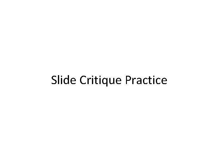 Slide Critique Practice 