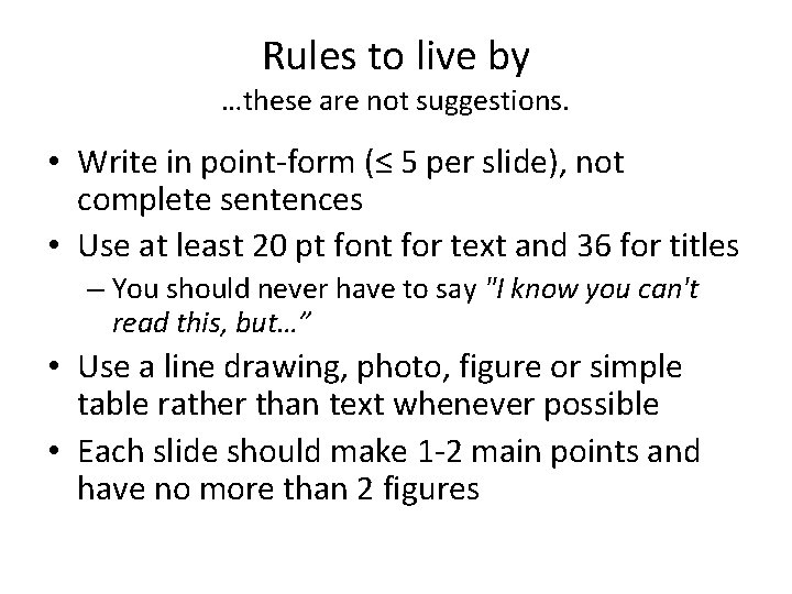 Rules to live by …these are not suggestions. • Write in point-form (≤ 5
