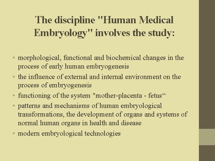 The discipline "Human Medical Embryology" involves the study: • morphological, functional and biochemical changes