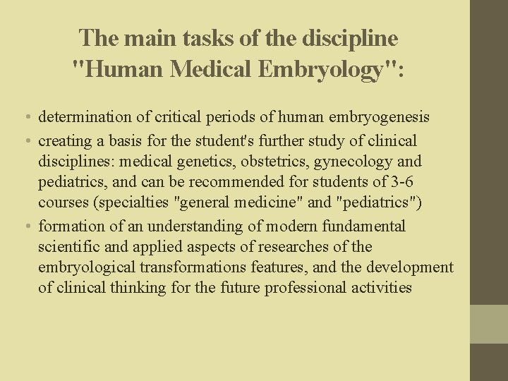 The main tasks of the discipline "Human Medical Embryology": • determination of critical periods