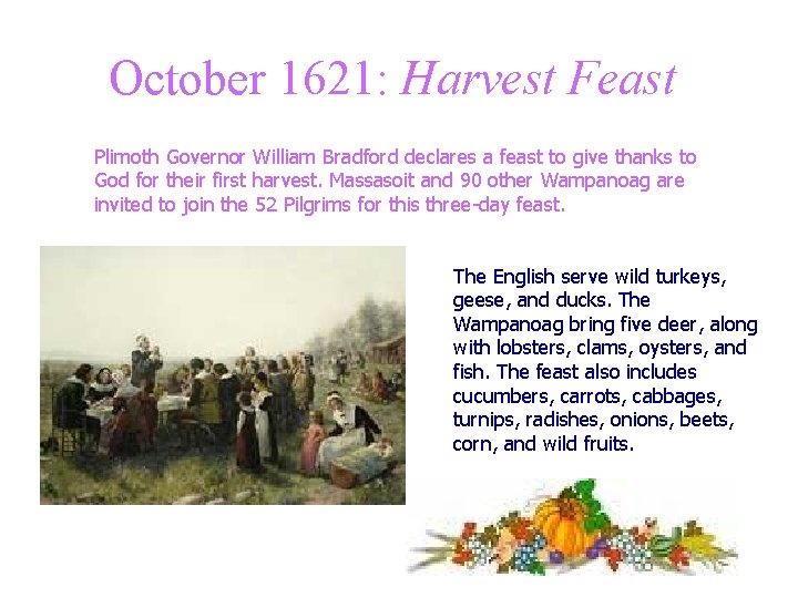 October 1621: Harvest Feast Plimoth Governor William Bradford declares a feast to give thanks