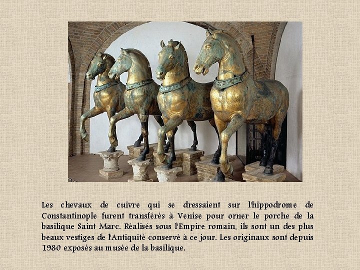 Les chevaux de cuivre qui se dressaient sur l'hippodrome de Constantinople furent transférés à