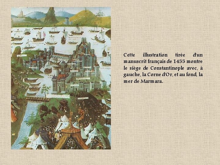 Cette illustration tirée d'un manuscrit français de 1455 montre le siège de Constantinople avec,