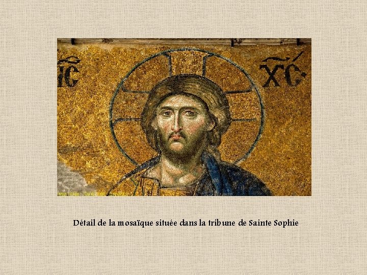 Détail de la mosaïque située dans la tribune de Sainte Sophie 