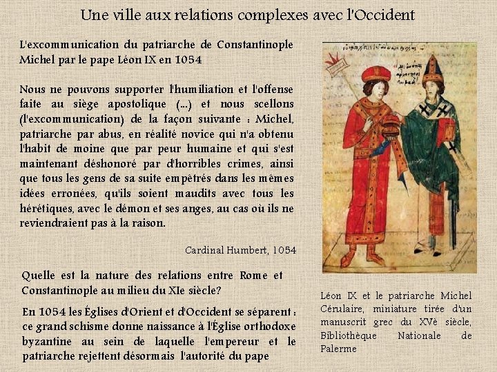 Une ville aux relations complexes avec l'Occident L'excommunication du patriarche de Constantinople Michel par