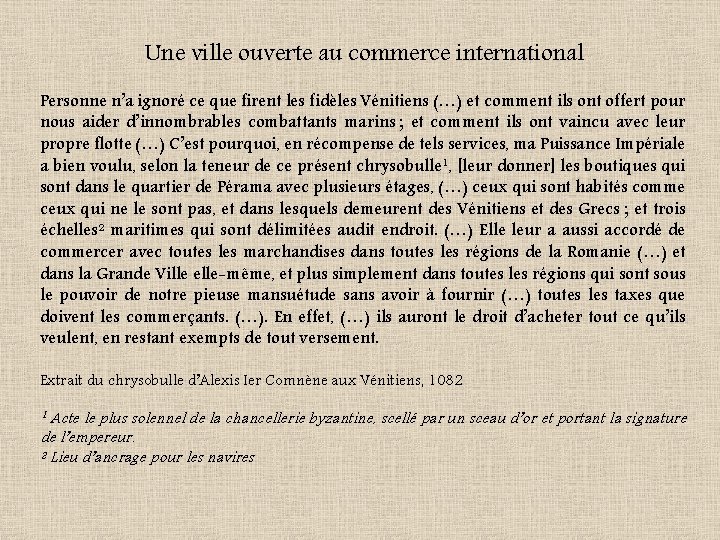 Une ville ouverte au commerce international Personne n’a ignoré ce que firent les fidèles