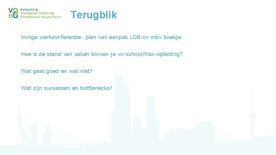 Terugblik Vorige werkconferentie: plan van aanpak LOB-cv mbv boekje. Hoe is de stand van