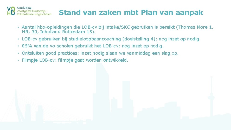 Stand van zaken mbt Plan van aanpak • Aantal hbo-opleidingen die LOB-cv bij intake/SKC