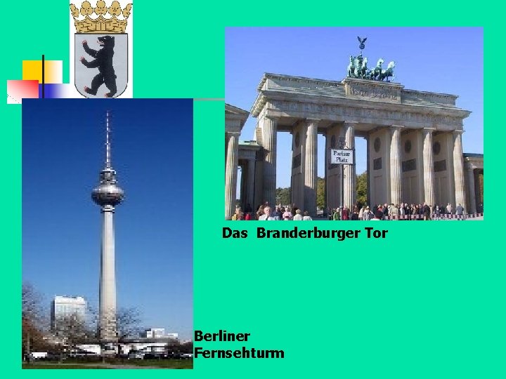 Das Branderburger Tor Berliner Fernsehturm 