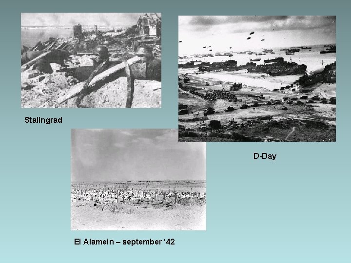 Stalingrad D-Day El Alamein – september ‘ 42 