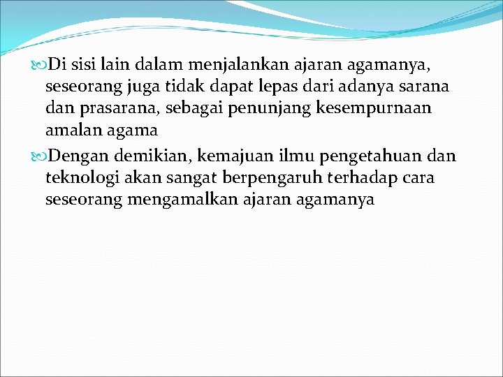  Di sisi lain dalam menjalankan ajaran agamanya, seseorang juga tidak dapat lepas dari