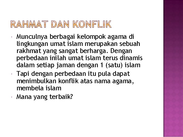  Munculnya berbagai kelompok agama di lingkungan umat islam merupakan sebuah rakhmat yang sangat