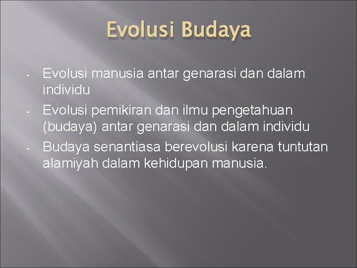 Evolusi Budaya - - - Evolusi manusia antar genarasi dan dalam individu Evolusi pemikiran