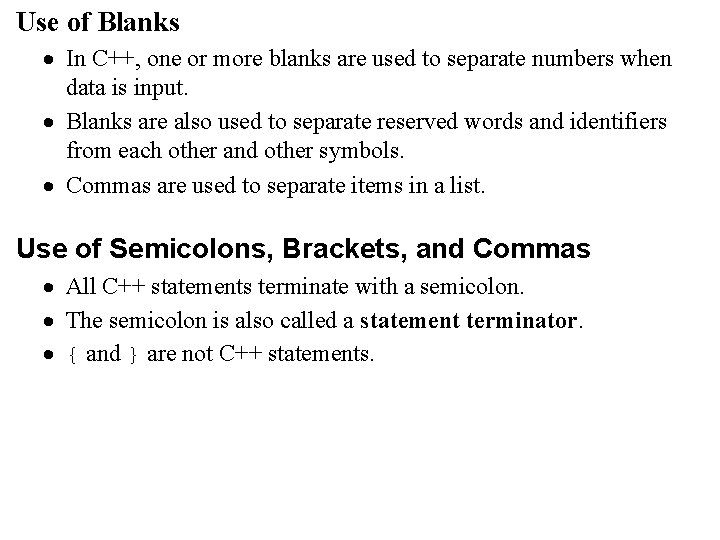 Use of Blanks · In C++, one or more blanks are used to separate